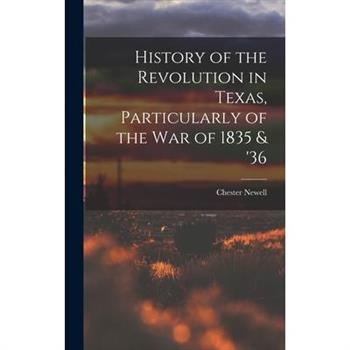 History of the Revolution in Texas, Particularly of the War of 1835 & ’36