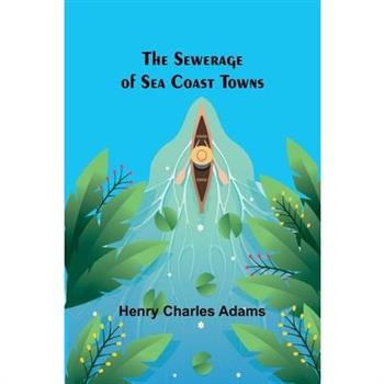 The Sewerage of Sea Coast Towns