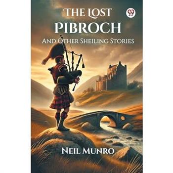 The Lost Pibroch And Other Sheiling Stories