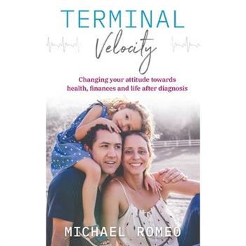 Terminal VelocityChanging your attitude towards health, finances and life after diagnosis