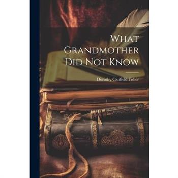 What Grandmother Did Not Know