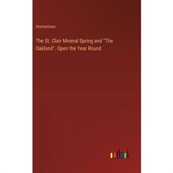The St. Clair Mineral Spring and ”The Oakland”. Open the Year Round