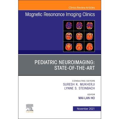 Pediatric Neuroimaging: State-Of-The-Art, an Issue of Magnetic Resonance Imaging Clinics of North America