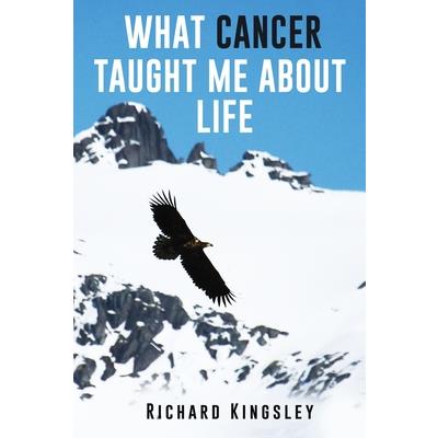 What Cancer Taught Me about Life