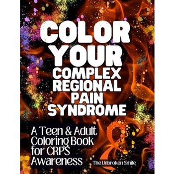 Color Your Complex Regional Pain Syndrome - CRPS Awareness Teen & Adult Coloring Book