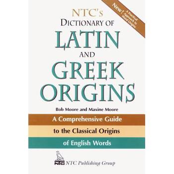 NTC’s Dictionary Of Latin And Greek Origins