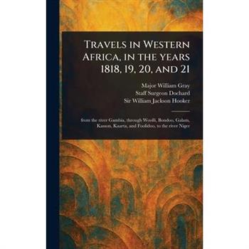 Travels in Western Africa, in the Years 1818, 19, 20, and 21