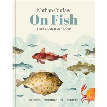 Nathan Outlaw on Fish: A Seafood Handbook