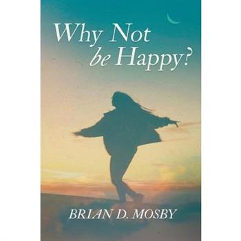 Why Not be Happy?