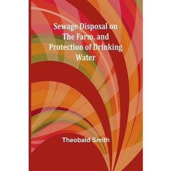 Sewage Disposal on the Farm, and Protection of Drinking Water