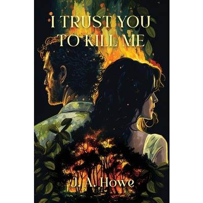 I Trust You to Kill Me