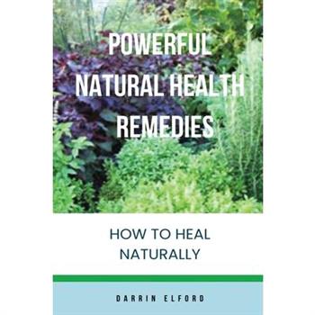 Powerful Natural Health Remedies
