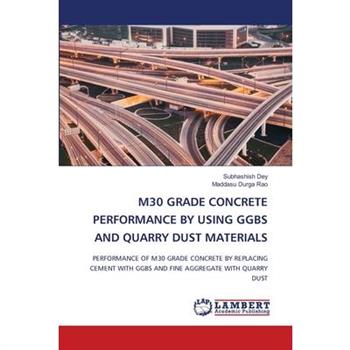 M30 Grade Concrete Performance by Using Ggbs and Quarry Dust Materials