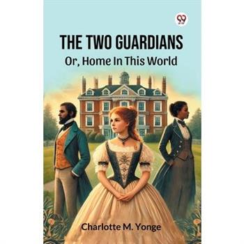 The Two Guardians Or, Home In This World