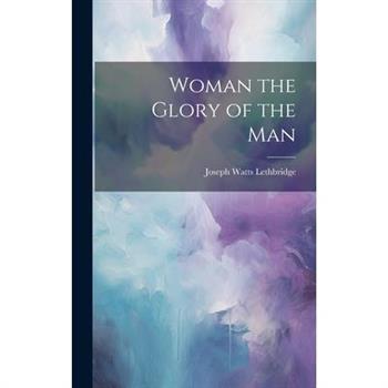 Woman the Glory of the Man