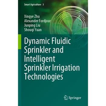 Dynamic Fluidic Sprinkler and Intelligent Sprinkler Irrigation Technologies