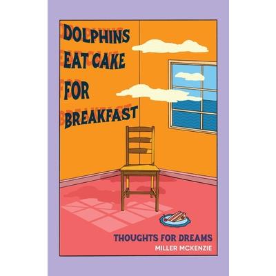 Dolphins Eat Cake For Breakfast