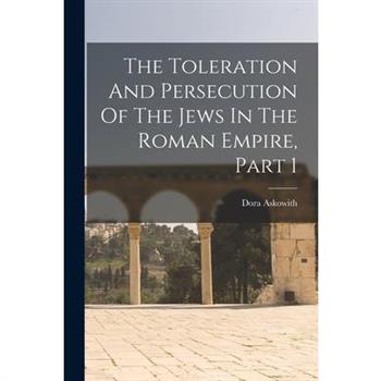 The Toleration And Persecution Of The Jews In The Roman Empire, Part 1