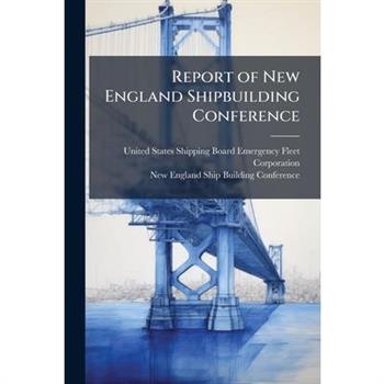 Report of New England Shipbuilding Conference