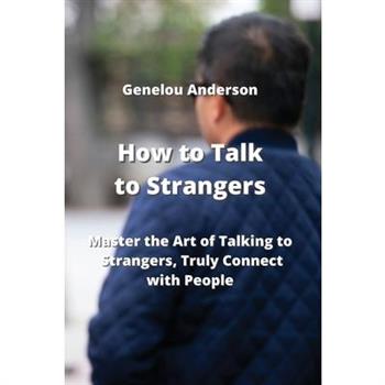 How to Talk to Strangers