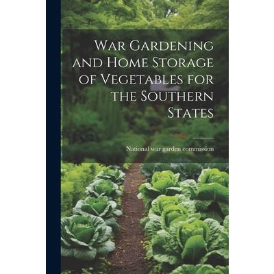 War Gardening and Home Storage of Vegetables for the Southern States