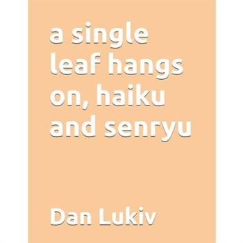 A single leaf hangs on, haiku and senryu