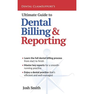 Ultimate Guide to Dental Billing and Reporting