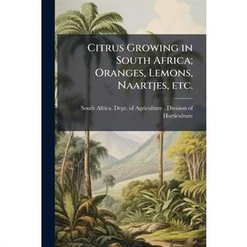 Citrus Growing in South Africa; Oranges, Lemons, Naartjes, etc.