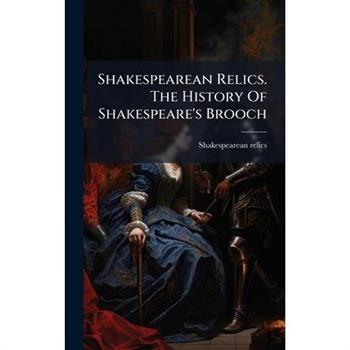 Shakespearean Relics. The History Of Shakespeare's Brooch