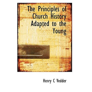 The Principles of Church History Adapted to the Young