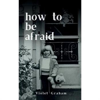 how to be afraid