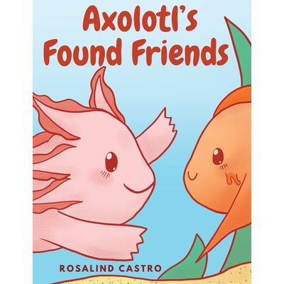 Axolotl’s Found Friends