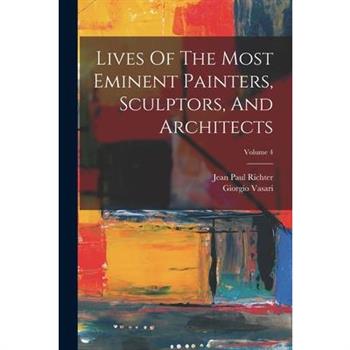 Lives Of The Most Eminent Painters, Sculptors, And Architects; Volume 4