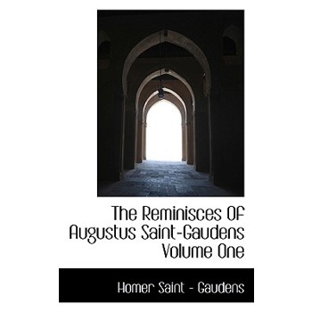 The Reminisces of Augustus Saint-Gaudens Volume One