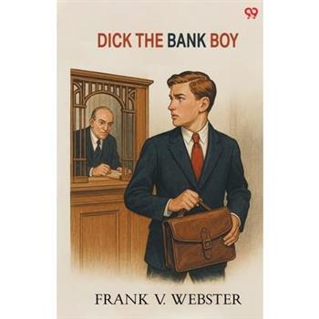 Dick The Bank Boy