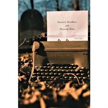 Haunted Headlines and Phantom Posts