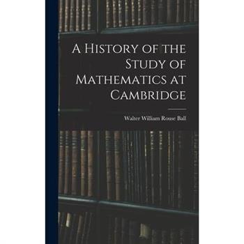 A History of the Study of Mathematics at Cambridge