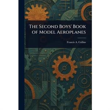 The Second Boys' Book of Model Aeroplanes
