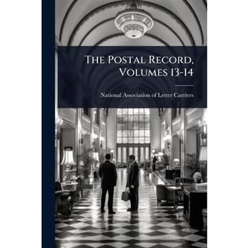 The Postal Record, Volumes 13-14