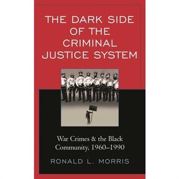 The Dark Side of the Criminal Justice System