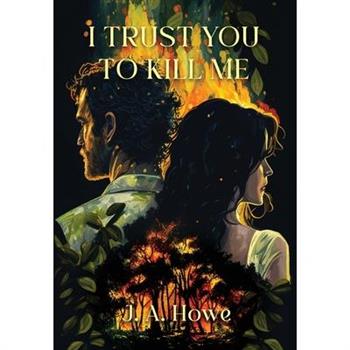 I Trust You to Kill Me