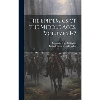 The Epidemics of the Middle Ages, Volumes 1-2