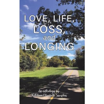 Love, Life, Loss, and Longing