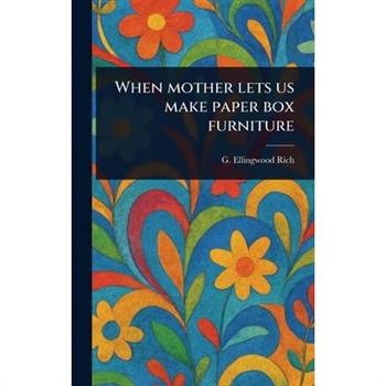 When Mother Lets Us Make Paper Box Furniture