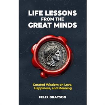 Life Lessons from the Great Minds