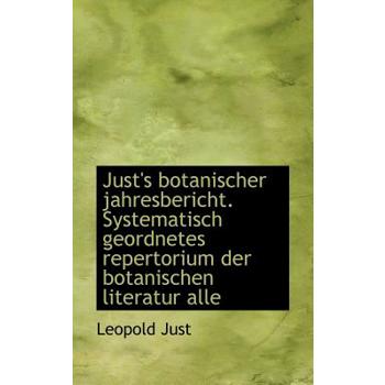 Just’s Botanischer Jahresbericht. Systematisch Geordnetes Repertorium Der Botanischen Literatur Alle