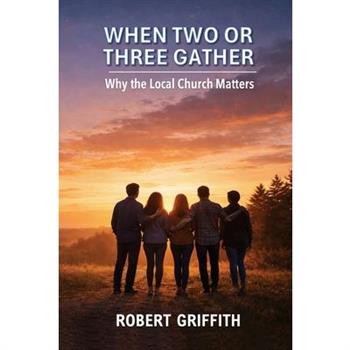 When Two or Three Gather