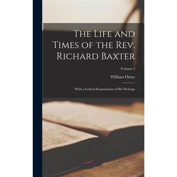 The Life and Times of the Rev. Richard Baxter