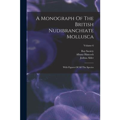 A Monograph Of The British Nudibranchiate Mollusca