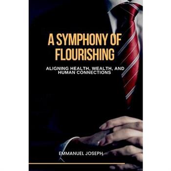 A Symphony of Flourishing, Aligning Health, Wealth, and Human Connections